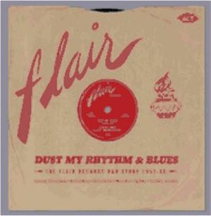 Dust My Rhythm & Blues Flair Records R&B Story 1953-'55 2CD