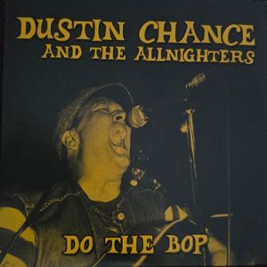 Dustin Chance and The Allnighters Do The Bop 7" single wild rockabilly vinyl at Raucous Records.