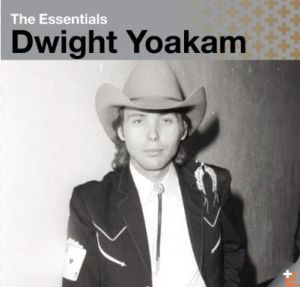 Dwight Yoakam The Essentials CD at Raucous Records.