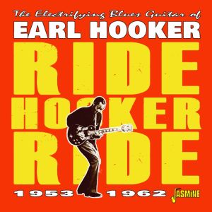 Ride Hooker Ride CD Electrifying Blues Guitar Of Earl Hooker 1953-1962 at Raucous Records.