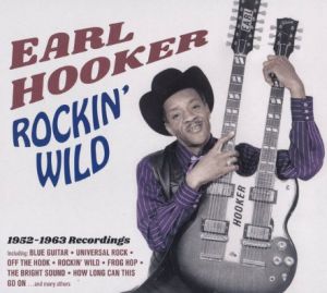 Earl Hooker Rockin' Wild 1952-1963 CD 1950s rhythm & blues at Raucous Records.