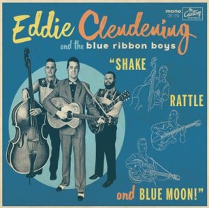 Eddie Clendening and the Blue Ribbon Boys Shake Rattle and Blue Moon CD rockabilly at Raucous Records.