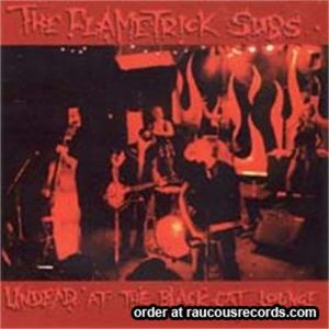 The Flametrick Subs Undead At The Blackcat Lounge CD psychobilly at Raucous Records.