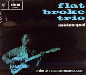 Flatbroke Trio Smokehouse Special CD rockabilly at Raucous Records.