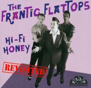 The Frantic Flattops Hi-Fi Honey Revisited CD rockabilly at Raucous Records.