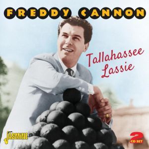 Freddy Cannon Tallahassee Lassie 2CD