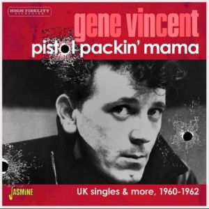 Gene Vincent Pistol Packin' Mama UK Singles and More 1960-1962 CD rock 'n' roll at Raucous Records.