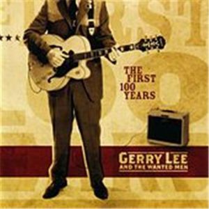 Gerry Lee and the Wanted Men The First 100 Years CD country rockabilly at Raucous Records.