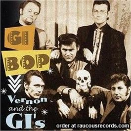 Vernon and the GIs G.I. Bop CD rockabilly at Raucous Records.