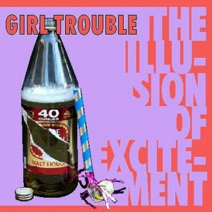 Girl Trouble Illusion Of Excitement CD