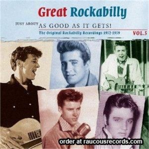 Great Rockabilly - Just About As Good As It Gets Volume 5 2CD 1950s rock 'n' roll at Raucous Records.