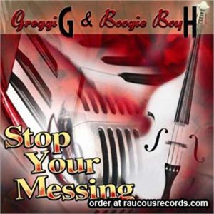 Greggi G & Boogie Boy H Stop Your Messing CD