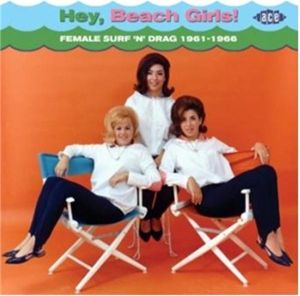 Hey Beach Girls Female Surf and Drag 1961 1966 CD CDCHD1282