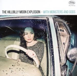 Hillbilly Moon Explosion With Monsters and Gods CD rockabilly at Raucous Records.