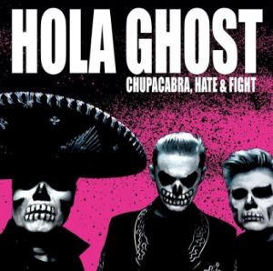 Hola Ghost Chupacabra Hate and Fight LP psychobilly vinyl at Raucous Records.