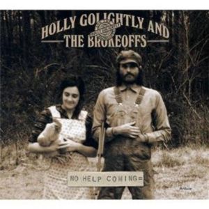 Holly Golightly and Brokeoffs No Help Coming CD