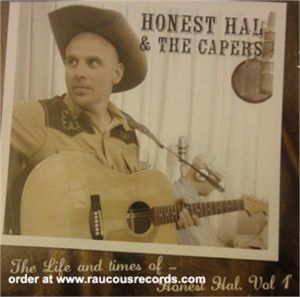 Honest Hal and The Capers Life and Times Of Honest Hal CD hillbilly rockabilly at Raucous Records.