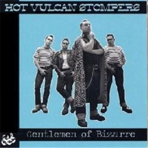 Hot Vulcan Stompers Gentlemen Of Bizarre CD teddyboy rock 'n' roll at Raucous Records.