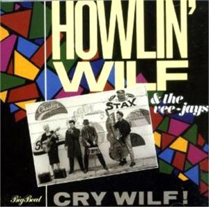 Howlin' Wilf and The Veejays Cry Wilf! CD