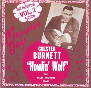 HOWLIN’ WOLF Memphis Days The Definitive Edition Volume 2