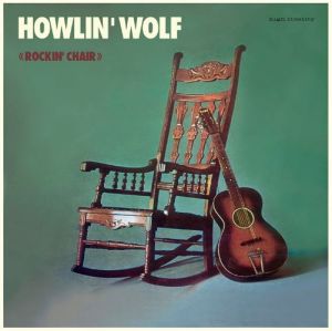 Howlin' Wolf Rockin' Chair LP 1950s Chicago Blues vinyl at Raucous Records.