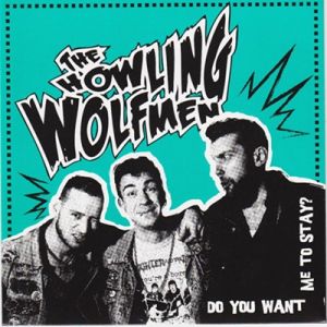 Howling Wolfmen Do You Want Me To Stay Get Away 7" single psychobilly vinyl at Raucous Records.