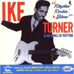 Ike Turner and his Kings Of Rhythm Rhythm Rockin' Blues CD 1950s rock 'n' roll at Raucous Records.