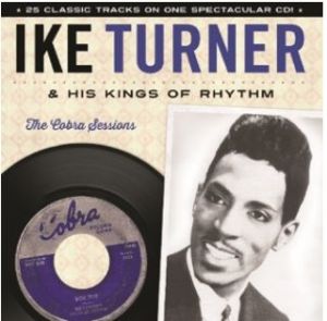 Ike Turner and his Kings Of Rhythm The Cobra Sessions CD 1950s rock 'n' roll rhythm and blues at Raucous Records.