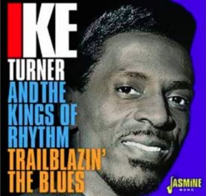 Ike Turner Kings Of Rhythm Trailblazin’ The Blues 2CD