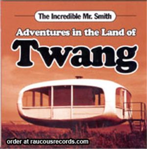 Incredible Mr Smith Adventures In The Land Of Twang CD 4260128540123