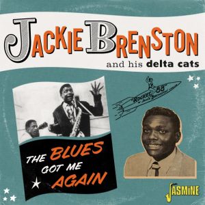 Jackie Brenston and His Delta Cats Blues Got Me Again Singles 1951-1962 CD 1950s rock 'n' roll at Raucous Records.