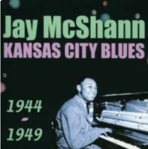 Jay McShann Kansas City Blues 1944-1949 CD rhythm and blues at Raucous Records.