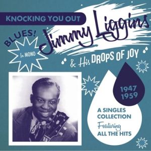 Jimmy Liggins and his Drops Of Joy Knocking You Out CD 1950s rhythm and blues at Raucous Records.