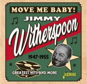 Jimmy Witherspoon Move Me Baby Greatest Hits and More 1947-1955 CD