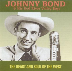 Johnny Bond and His Red River Valley Boys The Heart And Soul Of The West CD