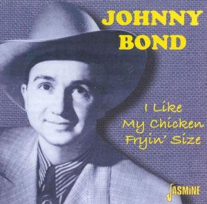 Johnny Bond I Like My Chicken Fryin' Size 1950s country music at Raucous Records.
