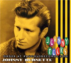 Johnny Burnette Johnny Rocks! CD 1950s rockabilly at Raucous Records.