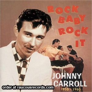 Johnny Carroll Rock Baby Rock It CD 1950s rockabilly at Raucous Records.