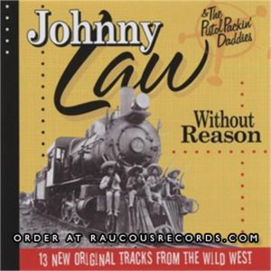 Johnny Law and the Pistol Packin' Daddies Without Reason CD rockabilly at Raucous Records.