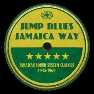 Jump Blues Jamaica Way Jamaican Sound System Classics 1945-1960 3CD 1950s rhythm and blues at Raucous Records.