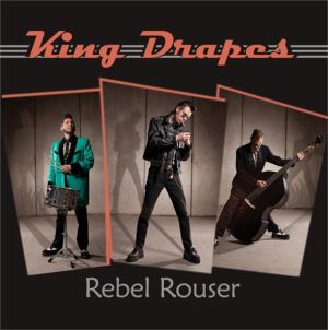 The King Drapes Rebel Rouser CD rockabilly at Raucous Records.