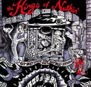 The Kings Of Nuthin' Get Busy Livin' Or Get Busy Dyin' CD psychobilly at Raucous Records.