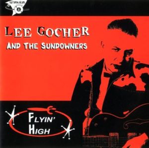 Lee Gocher and the Sundowners Flyin' High CD rockabilly at Raucous Records.