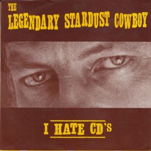 Legendary Stardust Cowboy I Hate CDs 7" single vinyl rockabilly psychosis at Raucous Records.
