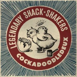 Legendary Shackshakers Cockadoodledon't vinyl LP at Raucous Records.