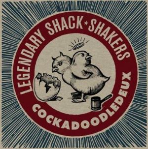 Legendary Shackshakers Cockadoodledeux CD rockabilly psychobilly at Raucous Records.