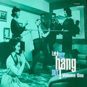 Let It All Hang Out Volume One vinyl lp at Raucous Records.