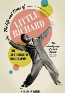 The Life and Times of Little Richard: The Authorized Biography book by Chris White 1950s rock 'n' roll at Raucous Records.