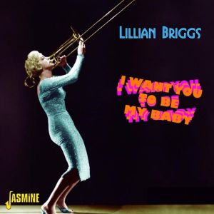 Lillian Briggs I Want You To Be My Baby CD