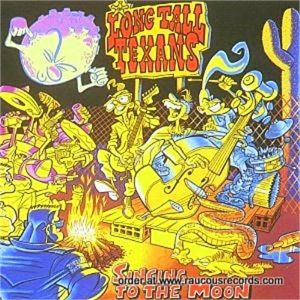 Long Tall Texans Singing To The Moon CD psychobilly at Raucous Records.